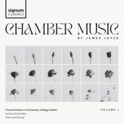 The Choral Scholars of University College Dublin, Solstice Ensemble & Desmond Earley - James Joyce Chamber Music Vol. I. (2024) [Hi-Res]