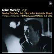 Mark Murphy - Mark Murphy Sings: Playing the Field / Rah / That's How I Love the Blues! (2014)