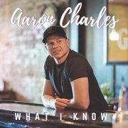 Aaron Charles - What I Know (2020)