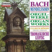 Ullrich Böhme - Bach & Mendelssohn: Organ Works (1990)