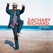 Zachary Richard - Le Fou (2012)