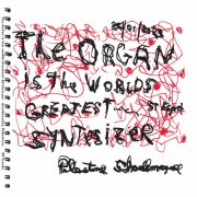 Charlemagne Palestine - The Organ is the World’s Greatest Synthesizer (2025 version) (2026) [Hi-Res]