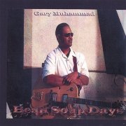 Gary Muhammad - Bean Soup Days (2006)