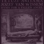 Tetuzi Akiyama, Jozef Van Wissem - Hymn For A Fallen Angel (2007)