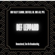 Def Leppard - Don Valley Stadium, Sheffield, UK. June 6th, 1993 (Remastered, Live On Broadcasting) (2025) [Hi-Res]