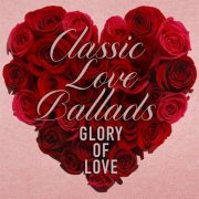 VA - Glory of Love: Classic Love Ballads (2020)