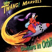 Los Twang! Marvels - Guitars In Orbit (2006)