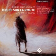 Van Dam, Valente..., Monnaie Orchestra, Daniele Callegari - Pierre Bartholomée : Œdipe sur la route (2015) [Hi-Res]