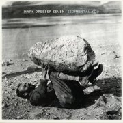Mark Dresser Seven - Sedimental You (2016)