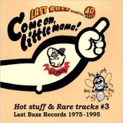 VA - Come On, Little Mama!: Hot Stuff & Rare Tracks #3 (Last Buzz Records 1975-1995) (2017)