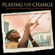 Various - Playing For Change - Soundtrack From The Documentary Film (2005)
