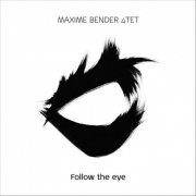 Maxime Bender 4tet - Follow The Eye (2011)