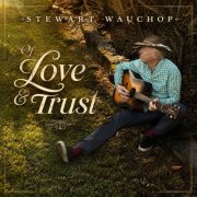 Stewart Wauchop - Of Love & Trust (2026)