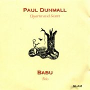 Paul Dunmall - Paul Dunmall Quartet and Sextet / Babu Trio (1994)