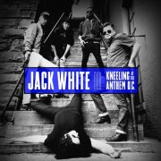 Jack White - Kneeling at the Anthem DC (Live) [EP] (2018) [Hi-Res]