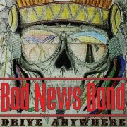 Bad News Band - Drive Anywhere (2017)