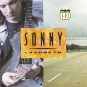 Sonny Landreth - South of I-10 (1995)