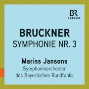 Mariss Jansons - Bruckner: Symphony No. 3 in D Minor, WAB 103 "Wagner" (Live) (2019) [Hi-Res]