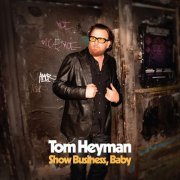 Tom Heyman - Show Business, Baby (2017)