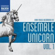 Belinda Sykes, Maria Lafitte, Peter Rabanser, Ensemble Unicorn, Oni Wytars Ensemble, Michael Posch - Early Music Recordings of Ensemble Unicorn, Vol. 1 (2012)