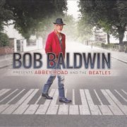 Bob Baldwin - Presents Abbey Road and The Beatles (2018) CD Rip