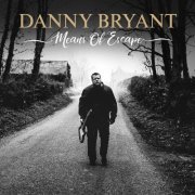 Danny Bryant - Means of Escape (2019)