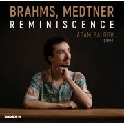 Ádám Balogh - Brahms, Medtner: Reminiscence (2024) [Hi-Res]