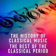 VA - The History of Classical Music: The Best of the Classical Period (2020)