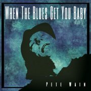 Pete Wain - When the Blues Get You Baby (2021)