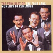 The Four Lads - Moments To Remember: The Very Best Of The Four Lads (2000)