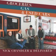 Nick Chandler and Delivered - Groceries, Gas & Used Cars (2018)