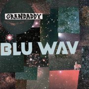 Grandaddy - Blu Wav (2024) [Hi-Res]