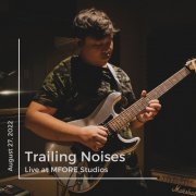 Trailing Noises - Trailing Noises (Live at MFORE Studios) (2022) Hi Res