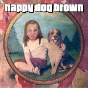 Happy Dog Brown - Happy Dog Brown (2019)