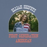 Elliah Heifetz - First Generation American (2022)