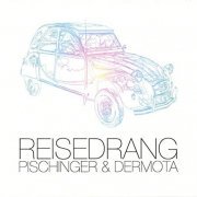 Pischinger & Dermota - Reisedrang (2015)