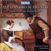 Francesco Tasini - Alessandro Scarlatti: Opera omnia per tastiera Vol. IV (2013)