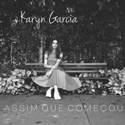 Karyn Garcia - Assim Que Começou (2021)