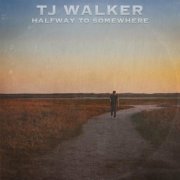 Tj Walker - Halfway to Somewhere (2022)