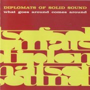 Diplomats Of Solid Sound - What Goes Around Comes Around (2010)