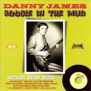 Danny James - Boogie in the Mud: Southern Swamp Guitar (1962/1996)