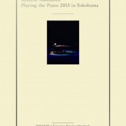 Ryuichi Sakamoto - Playing the Piano 2013 in Yokohama (2014) [Hi-Res]