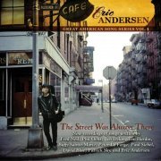 Eric Andersen - The Street Was Always There (Great American Song Series Vol. 1) (2004)