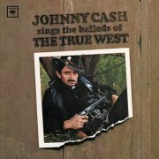 Johnny Cash - Sings The Ballads Of The True West (1965)