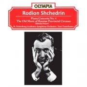 Nikolai Petrov, Yuri Temirkanov - Shchedrin: Piano Concerto No. 4 & The Old Music of Russian Provincial Circuses (1992)