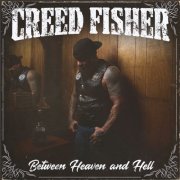 Creed Fisher - Between Heaven and Hell (2025) [Hi-Res]
