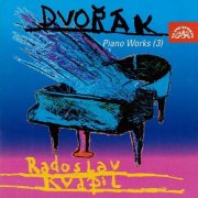 Radoslav Kvapil - Dvořák: Piano Works, Vol. 3 (1999)