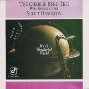 The Charlie Byrd Trio With Special Guest Scott Hamilton - It's a Wonderful World (1989)