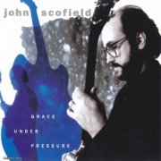 John Scofield - Grace Under Pressure (1992) FLAC