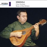 Cheo Hurtado - Venezuela (Music of the Orinoco) (1997)